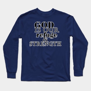 God is our refuge and strength Long Sleeve T-Shirt